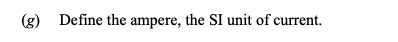 Define-the-ampere,-the-SI-unit-of-current-Leaving Cert Physics-Question g-2015.png