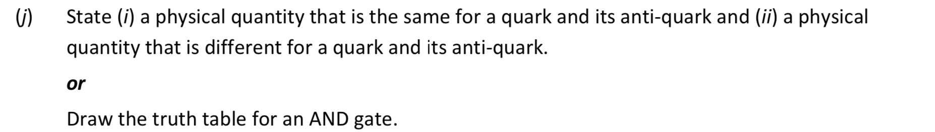 (i)-a-physical-quantity-that-is-the-same-for-a-quark-and-its-anti-quark-and-(ii)-a-physical-quantity-that-is-different-for-a-quark-and-its-anti-quark-Leaving Cert Physics-Question Question 1-2018.png