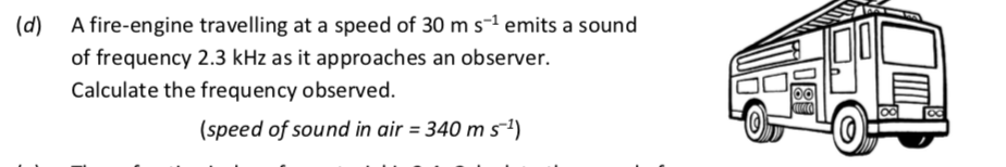 A-fire-engine-travelling-at-a-speed-of-30-m-s⁻¹-emits-a-sound-of-frequency-2.3-kHz-as-it-approaches-an-observer-Leaving Cert Physics-Question d-2018.png
