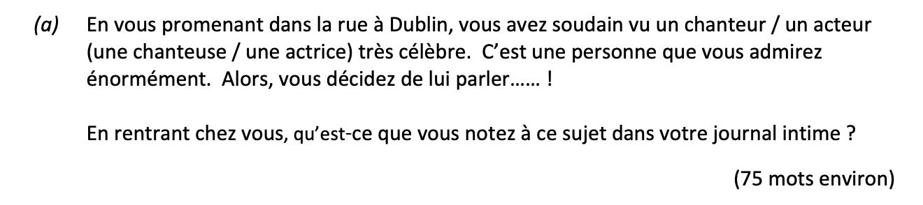 En-vous-promenant-dans-la-rue-à-Dublin,-vous-avez-soudain-vu-un-chanteur-/-un-acteur-(une-chanteuse-/-une-actrice)-très-célèbre-Leaving Cert French-Question 1(a)-2017.png