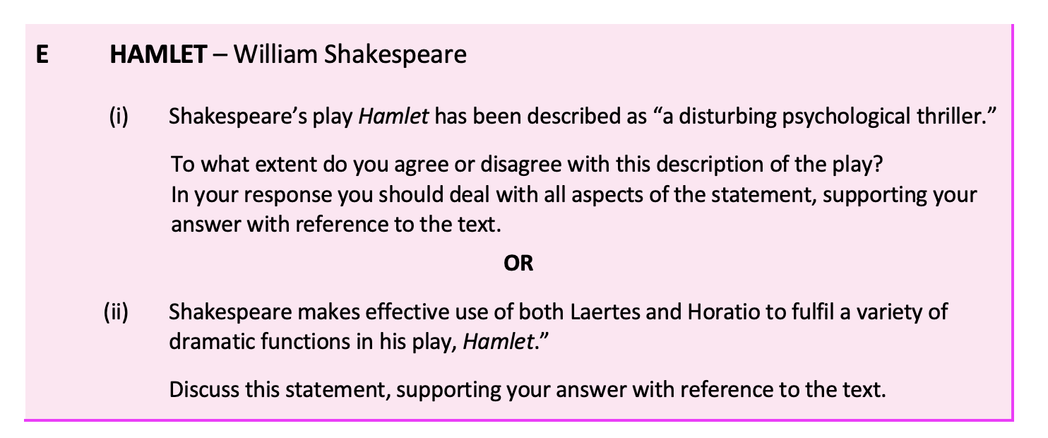 Shakespeare’s-play-Hamlet-has-been-described-as-“a-disturbing-psychological-thriller.”-To-what-extent-do-you-agree-or-disagree-with-this-description-of-the-play?-In-your-response-you-should-deal-with-all-aspects-of-the-statement,-supporting-your-answer-with-reference-to-the-text.-Leaving Cert English-Question E (i)-2017.png
