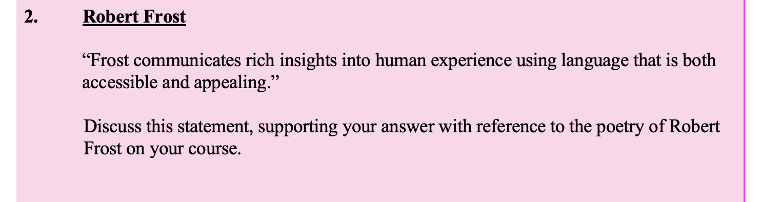 “Frost-communicates-rich-insights-into-human-experience-using-language-that-is-both-accessible-and-appealing.”--Discuss-this-statement,-supporting-your-answer-with-reference-to-the-poetry-of-Robert-Frost-on-your-course.-Leaving Cert English-Question 2-2015.png