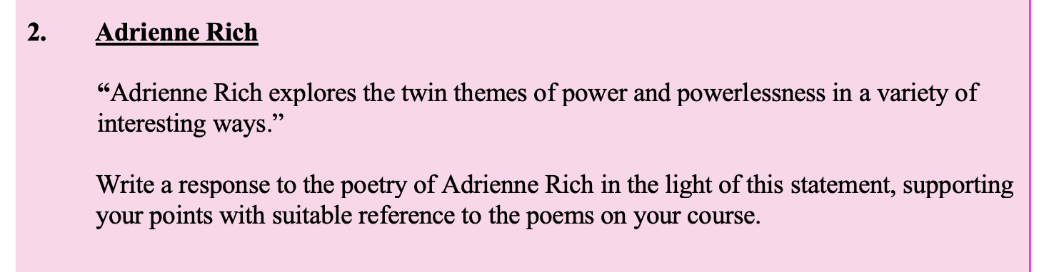 Adrienne-Rich--"Adrienne-Rich-explores-the-twin-themes-of-power-and-powerlessness-in-a-variety-of-interesting-ways."--Write-a-response-to-the-poetry-of-Adrienne-Rich-in-the-light-of-this-statement,-supporting-your-points-with-suitable-reference-to-the-poems-on-your-course.-Leaving Cert English-Question 2-2010.png