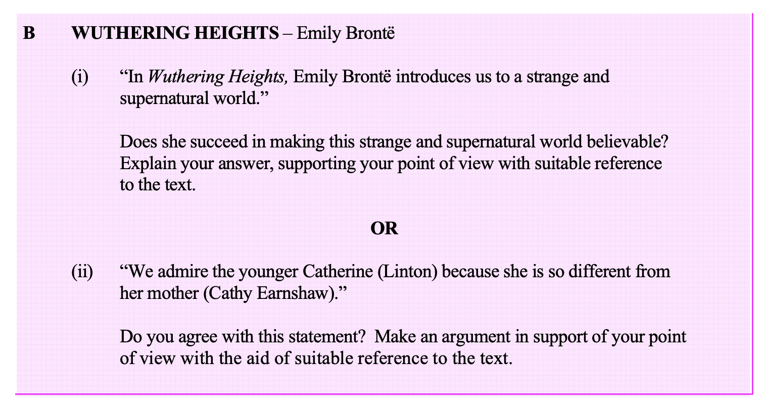 "In-Wuthering-Heights,-Emily-Brontë-introduces-us-to-a-strange-and-supernatural-world."---Does-she-succeed-in-making-this-strange-and-supernatural-world-believable?-Explain-your-answer,-supporting-your-point-of-view-with-suitable-reference-to-the-text.-Leaving Cert English-Question B(i)-2007.png