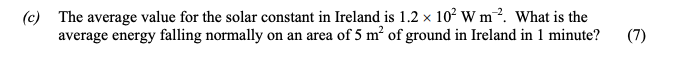 The-average-value-for-the-solar-constant-in-Ireland-is-1.2-×-10^3-W-m²-Leaving Cert Physics-Question c-2006.png