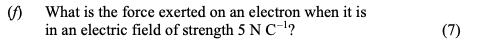 What-is-the-force-exerted-on-an-electron-when-it-is-in-an-electric-field-of-strength-5-N-C⁻¹?-Leaving Cert Physics-Question (1)-2008.png