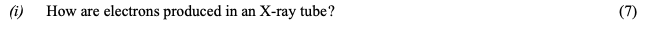 How-are-electrons-produced-in-an-X-ray-tube?---Leaving Cert Physics-Question (i)-2005.png