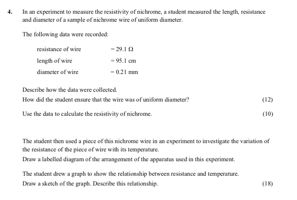 In-an-experiment-to-measure-the-resistivity-of-nichrome,-a-student-measured-the-length,-resistance-and-diameter-of-a-sample-of-nichrome-wire-of-uniform-diameter-Leaving Cert Physics-Question 4-2016.png
