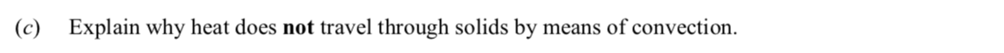 Explain-why-heat-does-not-travel-through-solids-by-means-of-convection.-Leaving Cert Physics-Question c-2013.png
