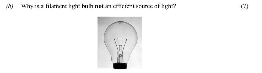 Why-is-a-filament-light-bulb-not-an-efficient-source-of-light?--![Filament-Light-Bulb](link-to-image)-Leaving Cert Physics-Question b-2007.png