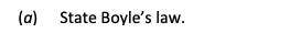 (a)-State-Boyle’s-law.-Leaving Cert Physics-Question a-2017.png