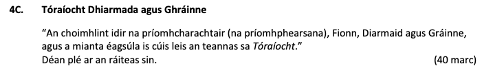 Tóraíocht-Dhiarmaida-agus-Ghráinne--"An-chomhthluite-idir-na-príomhcharthachtaí-(na-príomhphearsana),-Fionn,-Diarmaid-agus-Ghráinne,-agus-a-mhianta-éagsúla-is-cúis-leis-an-teannas-sa-Tóraíocht."--Déan-plé-ar-an-ráiteas-sin.-Leaving Cert Irish-Question 4C-2019.png