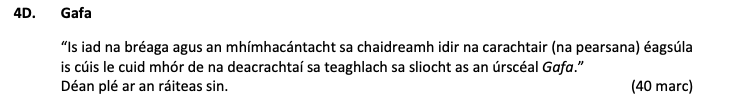 "Is-iad-na-bréaga-agus-an-mímháinteacht-sa-chairdeas-idir-na-carachtair-(na-pearsana)-ágsúl-go-bhfuil-le-cuid-mhór-de-na-dearcachtaí-sa-teaghlach-sa-sliocht-as-an-úrscéal-Gafa."--Déan-pleá-ar-an-ráiteas-sin.-Leaving Cert Irish-Question 4D-2019.png