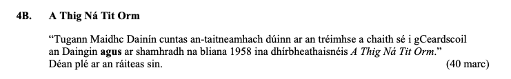 A-Thig-Ná-Tit-Orm--"Tugann-Maidhc-Dainín-cuntas-an-taitneamhach-dúinn-ar-an-tréimhse-a-chaith-sé-i-gCeardchill-an-Dainig-agus-ar-shamhradh-na-bliana-1958-ina-dhírbeathathás-A-Thig-Ná-Tit-Orm."-Déan-plé-ar-an-ráiteas-sin.-Leaving Cert Irish-Question 4B-2016.png