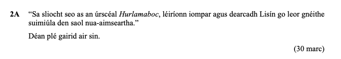 “Sa-sliocht-seo-as-an-úrscéal-Hurlamaboc,-léiríonn-iompar-agus-dearcaidh-Lísín-go-leor-gnéithe-suimiúla-den-saol-nua-aimseartha.”-Déan-plé-gaird-air-sin.-Leaving Cert Irish-Question 2A-2012.png