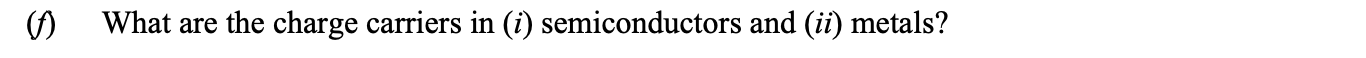 What-are-the-charge-carriers-in-(i)-semiconductors-and-(ii)-metals?--Leaving Cert Physics-Question 1-2014.png