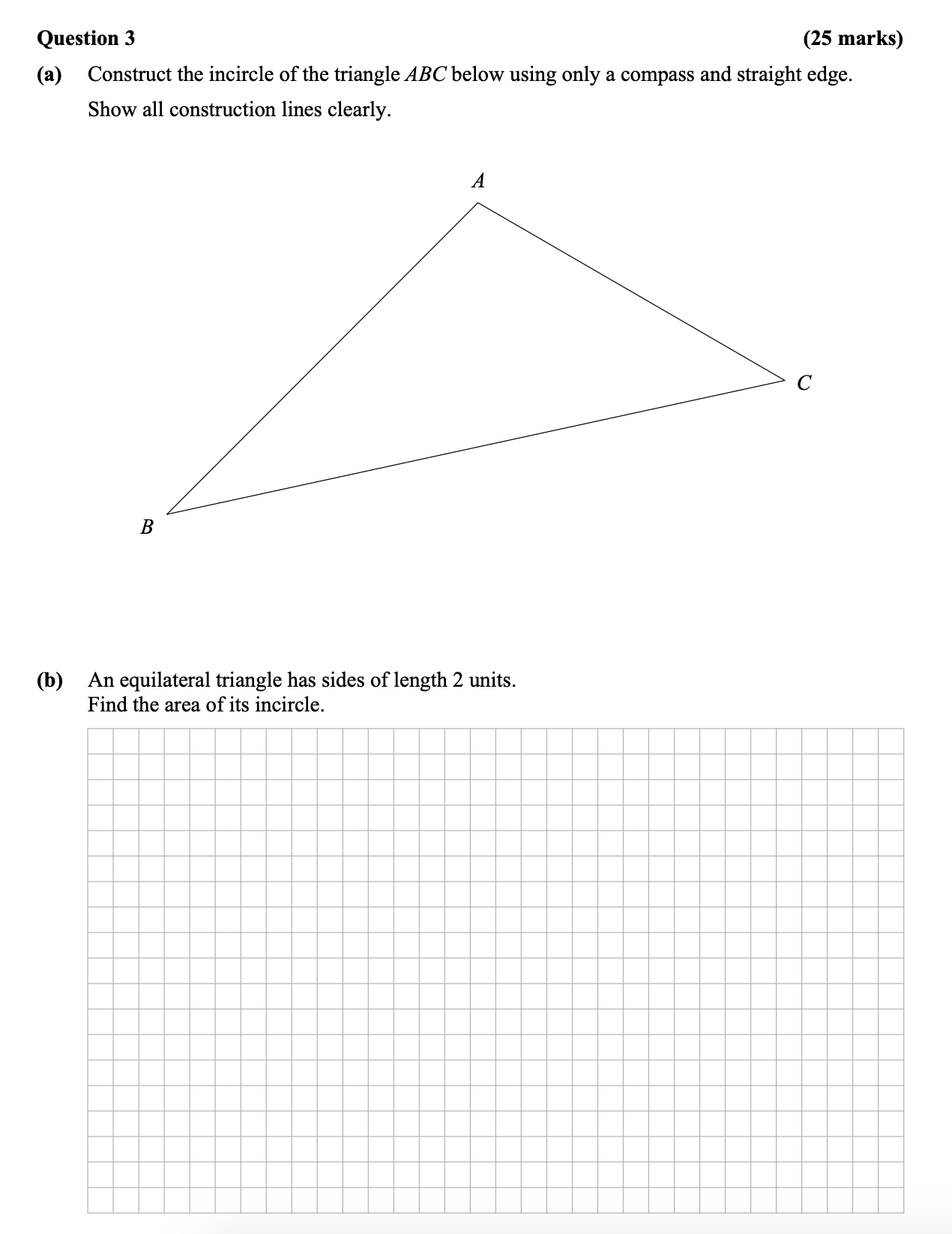 Construct-the-incircle-of-the-triangle-ABC-below-using-only-a-compass-and-straight-edge-Leaving Cert Mathematics-Question 3-2010.png