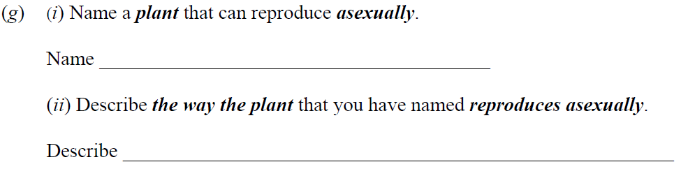 (i)-Name-a-plant-that-can-reproduce-asexually-Junior Cycle Science-Question (g)-2009.png