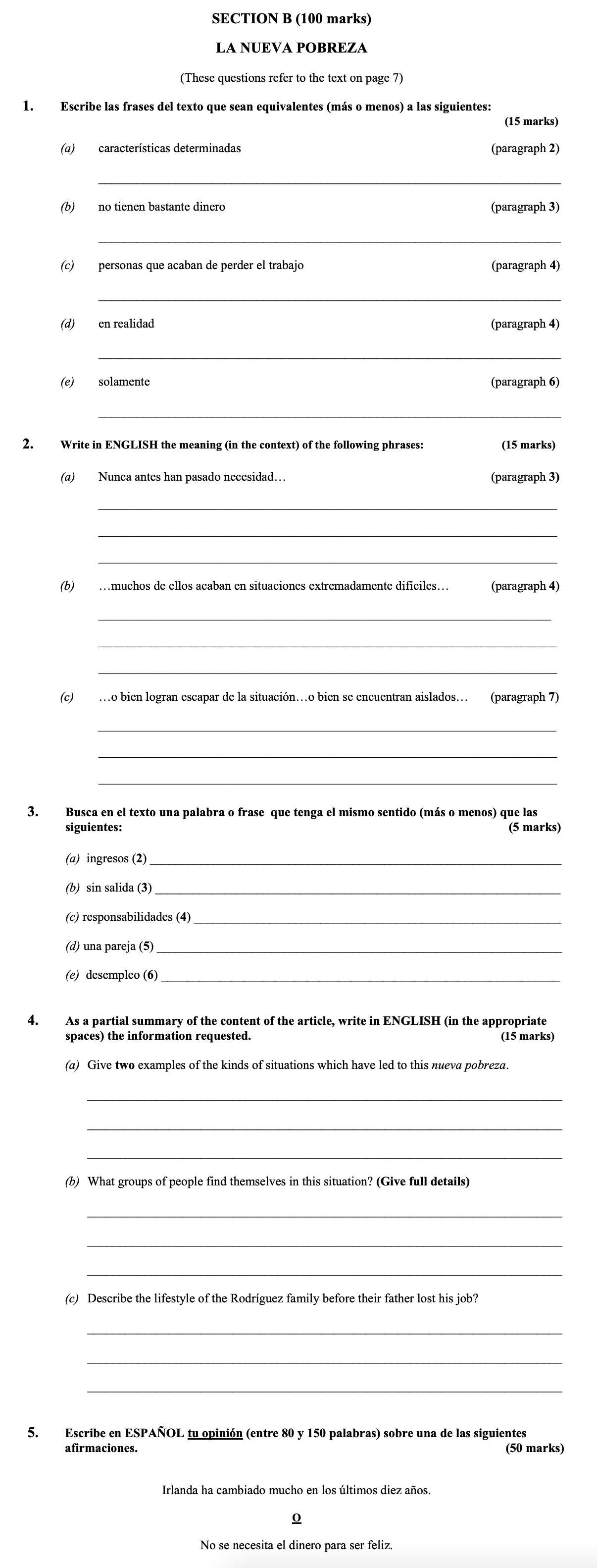 Escribe-las-frases-del-texto-que-sean-equivalentes-(más-o-menos)-a-las-siguientes:--(a)-características-determinadas-(paragraph-2)--(b)-no-tienen-bastante-dinero-(paragraph-3)--(c)-personas-que-acaban-de-perder-el-trabajo-(paragraph-4)--d)-en-realidad-(paragraph-4)--e)-solamente-(paragraph-6)-Leaving Cert Spanish-Question 1-2011.png