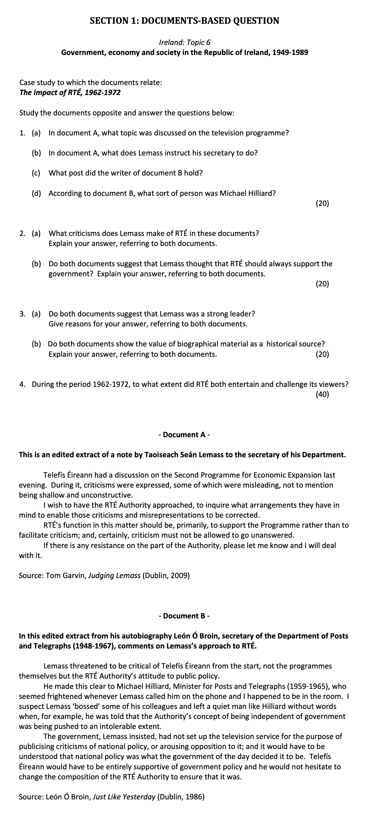 Study-the-documents-opposite-and-answer-the-questions-below:--(a)-In-document-A,-what-topic-was-discussed-on-the-television-programme?--(b)-In-document-A,-what-does-Lemass-instruct-his-secretary-to-do?--(c)-What-post-did-the-writer-of-document-B-hold?--(d)-According-to-document-B,-what-sort-of-person-was-Michael-Hilliard?--(20)-Leaving Cert History-Question 1-2018.png