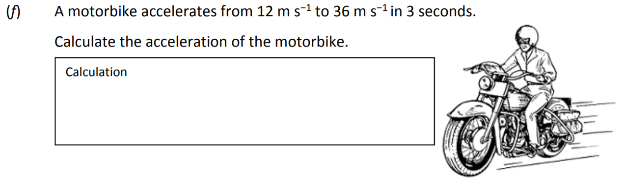 A-motorbike-accelerates-from-12-m-s⁻¹-to-36-m-s⁻¹-in-3-seconds-Junior Cycle Science-Question f-2018.png