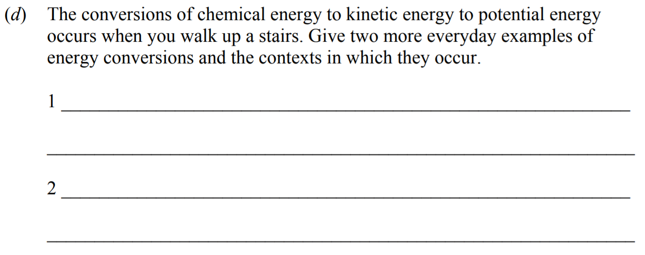 The-conversions-of-chemical-energy-to-kinetic-energy-to-potential-energy-occurs-when-you-walk-up-a-stairs-Junior Cycle Science-Question d-2012.png