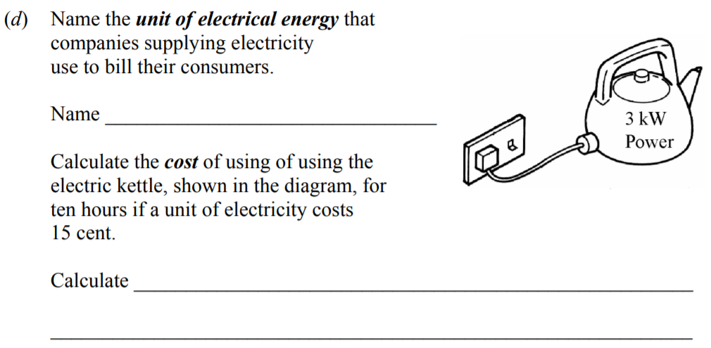 Name-the-unit-of-electrical-energy-that-companies-supplying-electricity-use-to-bill-their-consumers-Junior Cycle Science-Question d-2010.png