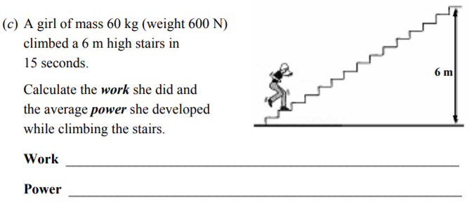 A-girl-of-mass-60-kg-(weight-600-N)-climbed-a-6-m-high-stairs-in-15-seconds-Junior Cycle Science-Question c-2006.png