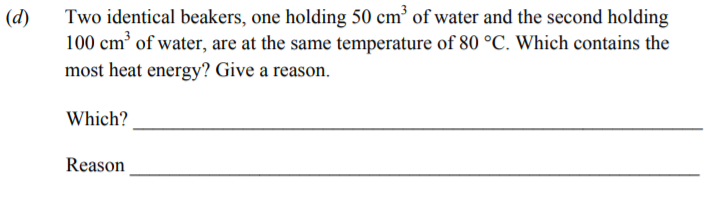 Two-identical-beakers,-one-holding-50-cm³-of-water-and-the-second-holding-100-cm³-of-water,-are-at-the-same-temperature-of-80-°C-Junior Cycle Science-Question d-2013.png