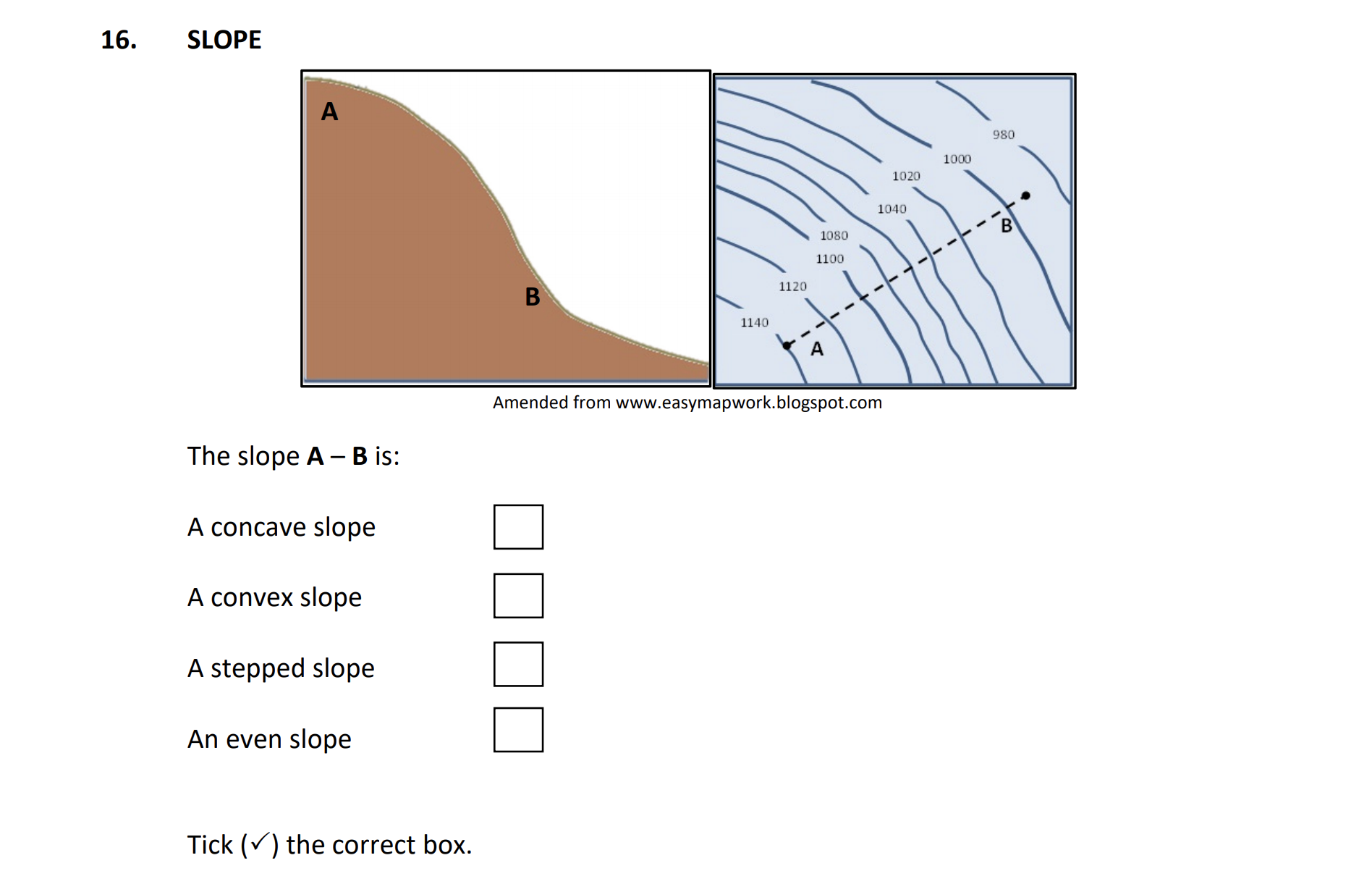 The-slope-A-–-B-is:--A-concave-slope-A-convex-slope-A-stepped-slope-An-even-slope--Tick-(✓)-the-correct-box.-Junior Cycle Geography-Question 16-2015.png