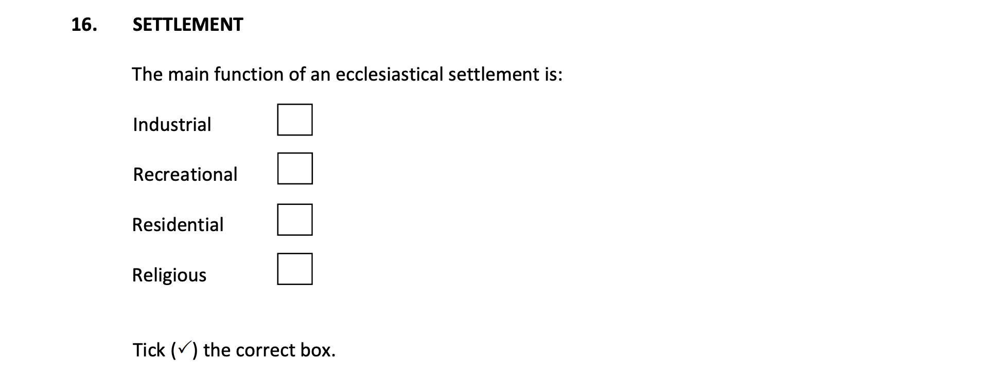 The-main-function-of-an-ecclesiastical-settlement-is:--Industrial---Recreational---Residential---Religious----Tick-(✓)-the-correct-box.-Junior Cycle Geography-Question 16-2017.png