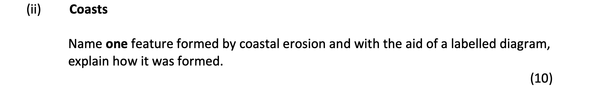 Name-one-feature-formed-by-coastal-erosion-and-with-the-aid-of-a-labelled-diagram,-explain-how-it-was-formed.---Junior Cycle Geography-Question ii-2008.png