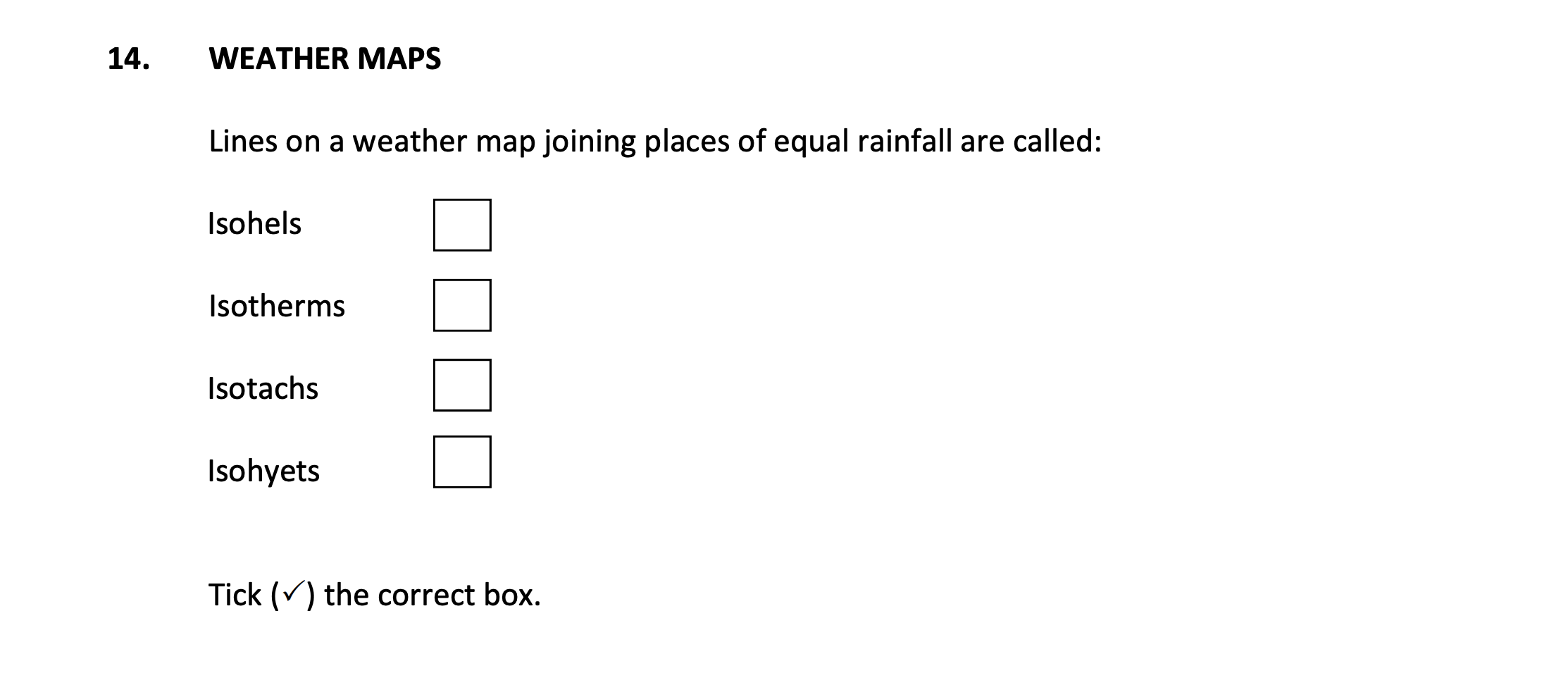 WEATHER-MAPS-Lines-on-a-weather-map-joining-places-of-equal-rainfall-are-called:--Isohels---Isotherms---Isotachs---Isohyets----Tick-(✓)-the-correct-box.-Junior Cycle Geography-Question 14-2017.png