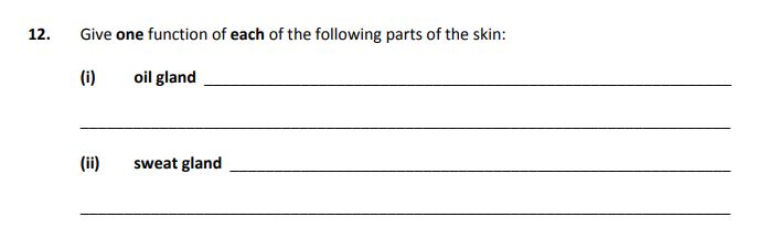 Give-one-function-of-each-of-the-following-parts-of-the-skin:--(i)-oil-gland-________________--(ii)-sweat-gland-________________-Junior Cycle Home Economics-Question 12-2017.png