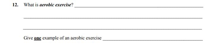 What-is-aerobic-exercise?----exercise-that-makes-the-body-breathe-faster,-causes-the--heart-and-lungs-to-work-harder,-pumps-more-blood-and-oxygen-around-the-body-Junior Cycle Home Economics-Question 12-2011.png