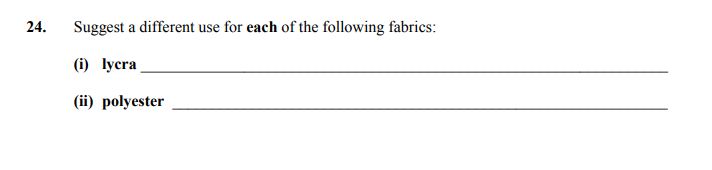 Suggest-a-different-use-for-each-of-the-following-fabrics:--(i)-lycra-____________________________________________--(ii)-polyester-____________________________________________-Junior Cycle Home Economics-Question 24-2013.png