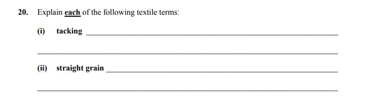 Explain-each-of-the-following-textile-terms:--(i)-tacking-______________________________________--(ii)-straight-grain-______________________________________-Junior Cycle Home Economics-Question 20-2011.png