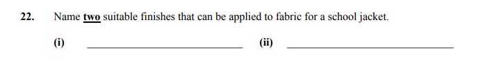 Name-two-suitable-finishes-that-can-be-applied-to-fabric-for-a-school-jacket-Junior Cycle Home Economics-Question 22-2007.png