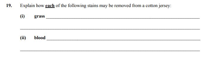 Explain-how-each-of-the-following-stains-may-be-removed-from-a-cotton-jersey;-(i)-grass-(ii)-blood-Junior Cycle Home Economics-Question 19-2005.png
