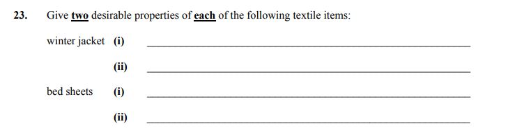 Give-two-desirable-properties-of-each-of-the-following-textile-items:--winter-jacket---(i)-________________________________---(ii)-________________________________----bed-sheets---(i)-________________________________---(ii)-________________________________----Junior Cycle Home Economics-Question 23-2005.png