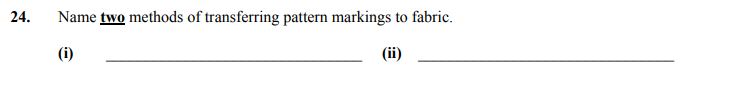 Name-two-methods-of-transferring-pattern-markings-to-fabric:--(i)----(ii)---Junior Cycle Home Economics-Question 24-2005.png