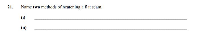 Name-two-methods-of-neatening-a-flat-seam-Junior Cycle Home Economics-Question 21-2014.png