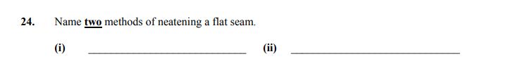 Name-two-methods-of-neatening-a-flat-seam-Junior Cycle Home Economics-Question 24-2007.png