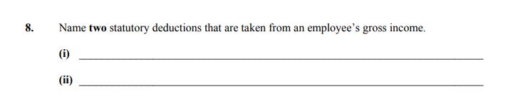 Name-two-statutory-deductions-that-are-taken-from-an-employee’s-gross-income-Junior Cycle Home Economics-Question 8-2013.png