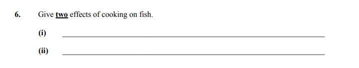 Give-two-effects-of-cooking-on-fish-Junior Cycle Home Economics-Question 6-2005.png
