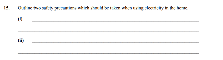 Outline-two-safety-precautions-which-should-be-taken-when-using-electricity-in-the-home-Junior Cycle Home Economics-Question 15-2005.png