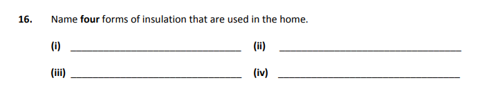 Name-four-forms-of-insulation-that-are-used-in-the-home-Junior Cycle Home Economics-Question 16-2018.png