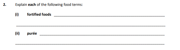 Explain-each-of-the-following-food-terms:--(i)-fortified-foods-_________________________________________--(ii)-purée-_________________________________________________-Junior Cycle Home Economics-Question 2-2018.png