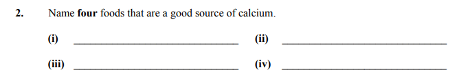 Name-four-foods-that-are-a-good-source-of-calcium-Junior Cycle Home Economics-Question 2-2008.png