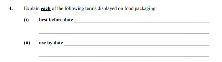 Explain-each-of-the-following-terms-displayed-on-food-packaging:--(i)-best-before-date-_____________________________________--(ii)-use-by-date-_____________________________________-Junior Cycle Home Economics-Question 4-2008.png
